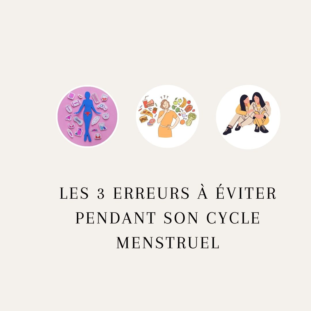 Les 3 erreurs à éviter pendant son cycle menstruel